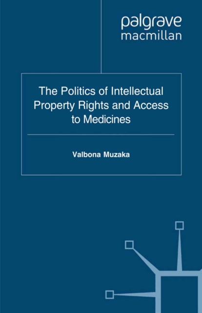 The Politics of Intellectual Property Rights and Access to Medicines, PDF eBook