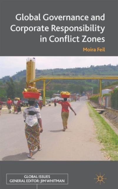 Global Governance and Corporate Responsibility in Conflict Zones, Hardback Book