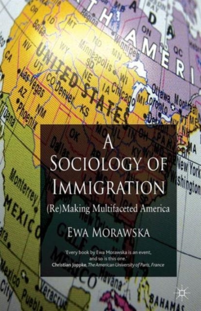 A Sociology of Immigration : (Re)Making Multifaceted America, Paperback / softback Book