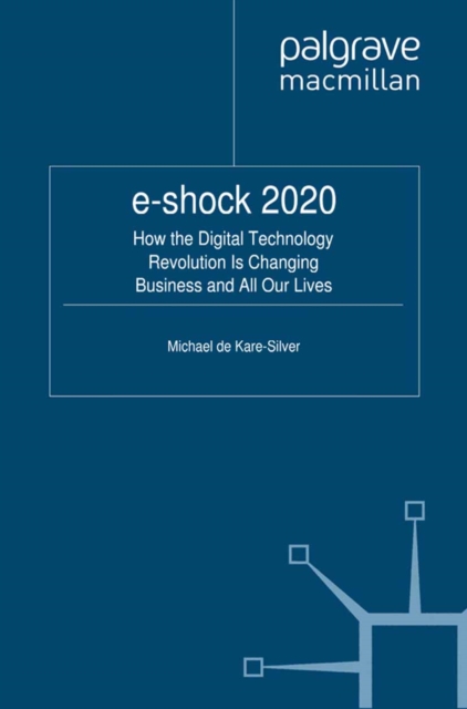 e-shock 2020 : How the Digital Technology Revolution Is Changing Business and All Our Lives, PDF eBook