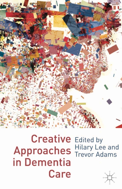 Creative Approaches in Dementia Care, PDF eBook