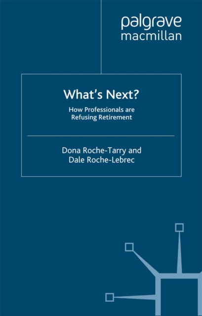 What's Next? : How Professionals Are Refusing Retirement, PDF eBook