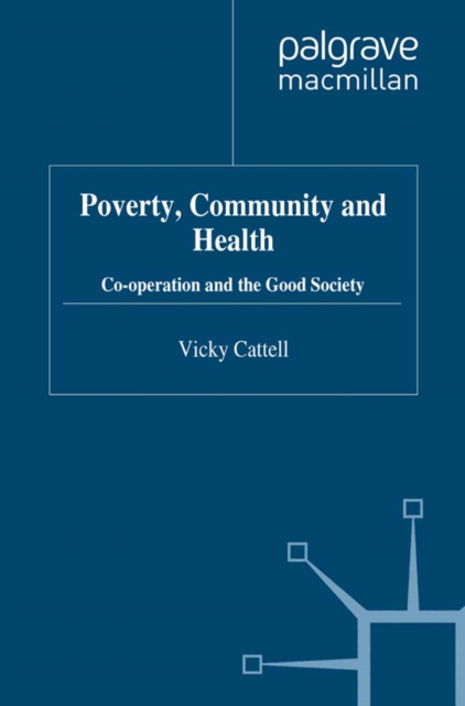 Poverty, Community and Health : Co-operation and the Good Society, PDF eBook