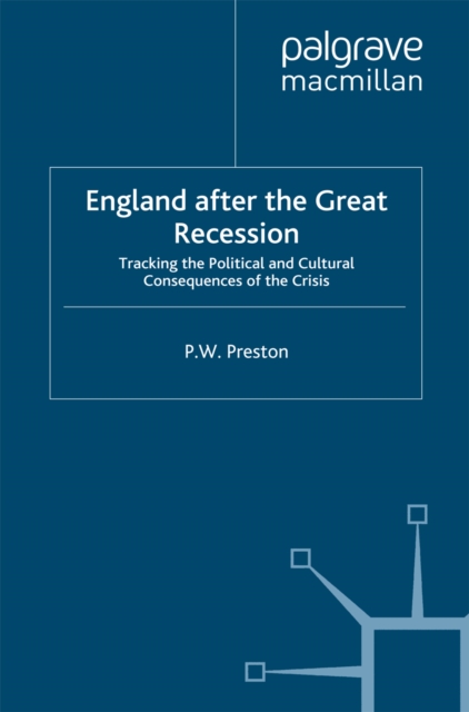 England after the Great Recession : Tracking the Political and Cultural Consequences of the Crisis, PDF eBook