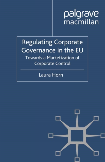 Regulating Corporate Governance in the EU : Towards a Marketization of Corporate Control, PDF eBook