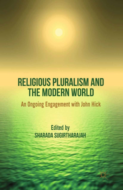 Religious Pluralism and the Modern World : An Ongoing Engagement with John Hick, PDF eBook