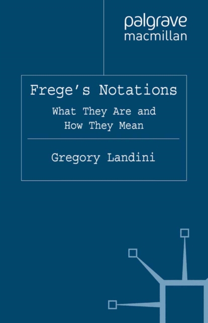 Frege's Notations : What They Are and How They Mean, PDF eBook
