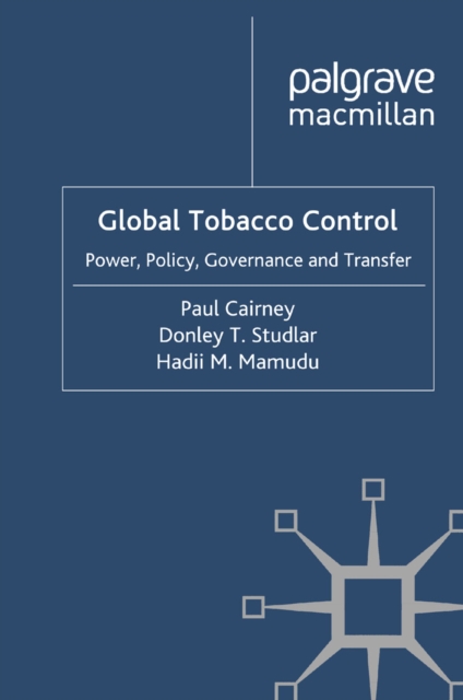 Global Tobacco Control : Power, Policy, Governance and Transfer, PDF eBook