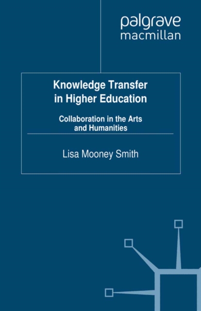 Knowledge Transfer in Higher Education : Collaboration in the Arts and Humanities, PDF eBook