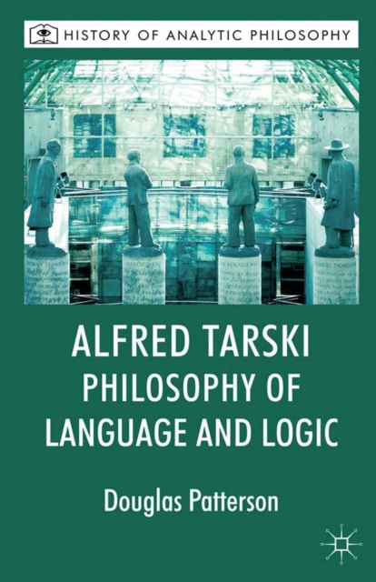 Alfred Tarski: Philosophy of Language and Logic, PDF eBook