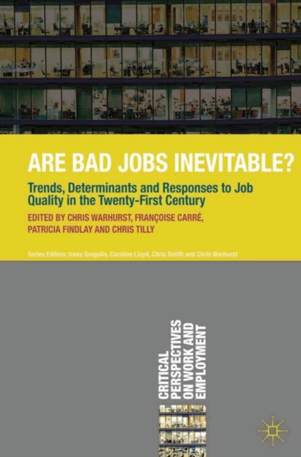 Are Bad Jobs Inevitable? : Trends, Determinants and Responses to Job Quality in the Twenty-First Century, PDF eBook