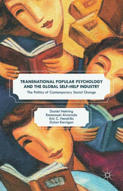 Transnational Popular Psychology and the Global Self-Help Industry : The Politics of Contemporary Social Change, PDF eBook
