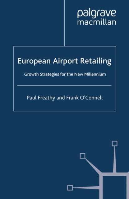 European Airport Retailing : Growth Strategies for the New Millennium, PDF eBook