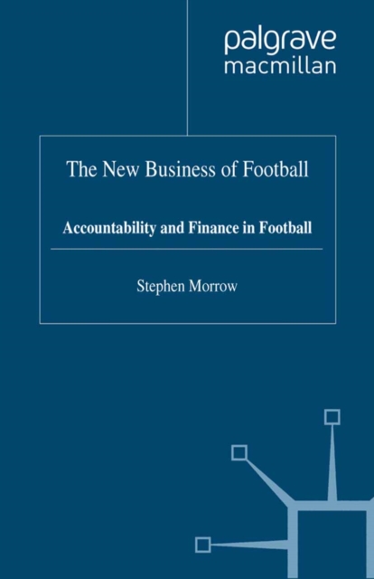The New Business of Football : Accountability and Finance in Football, PDF eBook