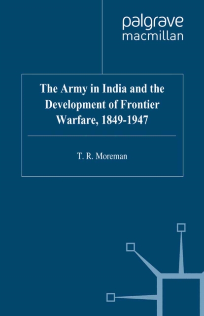 The Army in India and the Development of Frontier Warfare, 1849-1947, PDF eBook