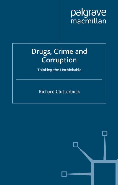 Drugs, Crime and Corruption : Thinking the Unthinkable, PDF eBook