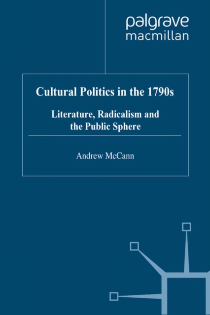 Cultural Politics in the 1790s : Literature, Radicalism and the Public Sphere, PDF eBook