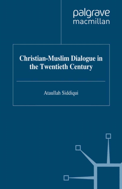 Christian-Muslim Dialogue in the Twentieth Century, PDF eBook