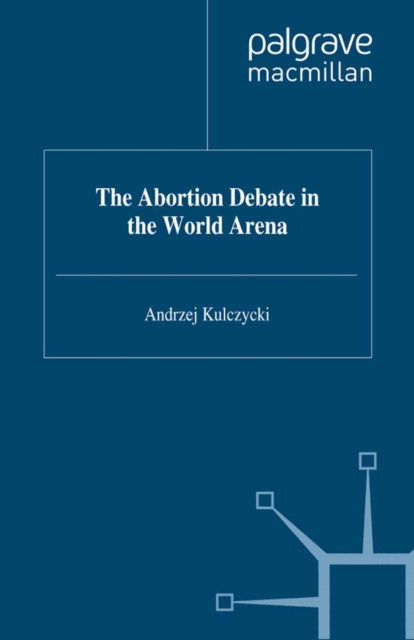 The Abortion Debate in the World Arena, PDF eBook