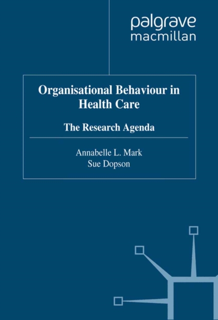 Organisational Behaviour in Health Care : The Research Agenda, PDF eBook
