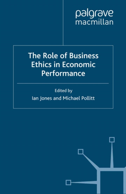 The Role of Business Ethics in Economic Performance, PDF eBook