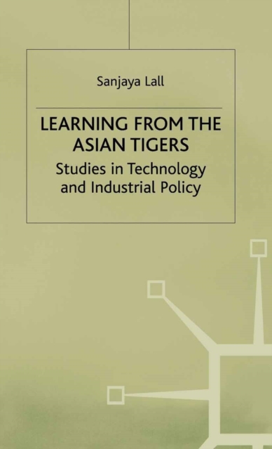 Learning from the Asian Tigers : Studies in Technology and Industrial Policy, PDF eBook