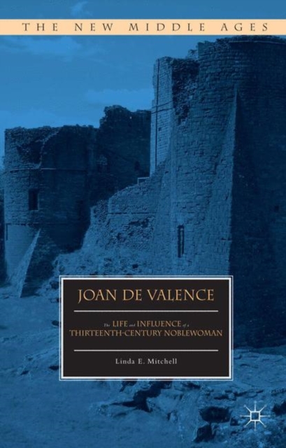 Joan de Valence : The Life and Influence of a Thirteenth-Century Noblewoman, PDF eBook