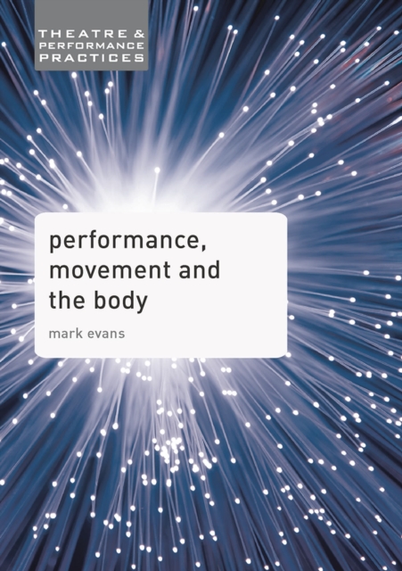 Performance, Movement and the Body, Hardback Book