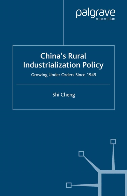 China's Rural Industrialization Policy : Growing Under Orders Since 1949, PDF eBook
