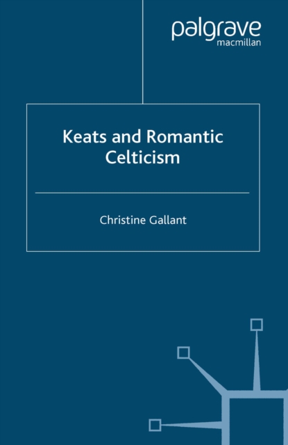 Keats and Romantic Celticism, PDF eBook