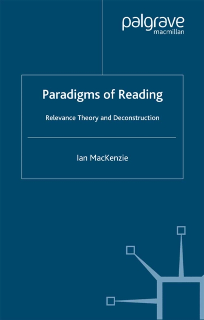 Paradigms of Reading : Relevance Theory and Deconstruction, PDF eBook