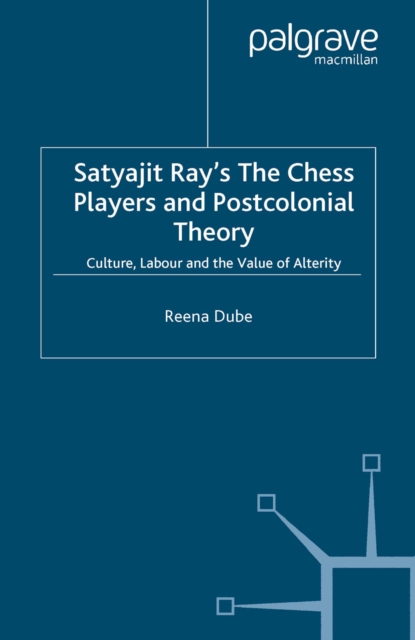 Satyajit Ray's The Chess Players and Postcolonial Film Theory : Postcolonialism and Film Theory, PDF eBook