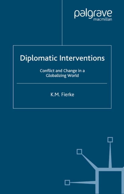 Diplomatic Interventions : Conflict and Change in a Globalizing World, PDF eBook