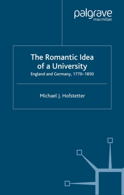 The Romantic Idea of a University : England and Germany, 1770-1850, PDF eBook