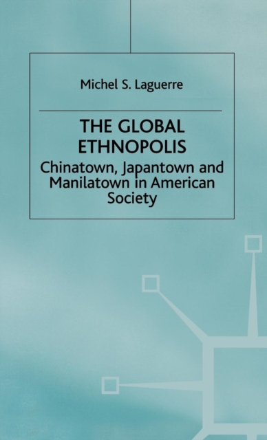 The Global Ethnopolis : Chinatown, Japantown and Manilatown in American Society, PDF eBook