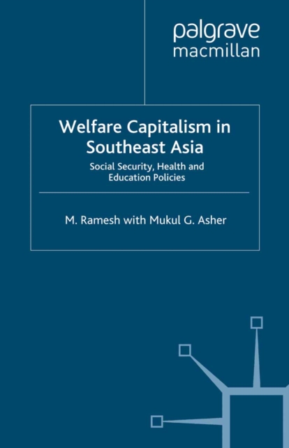 Welfare Capitalism in Southeast Asia : Social Security, Health and Education Policies, PDF eBook