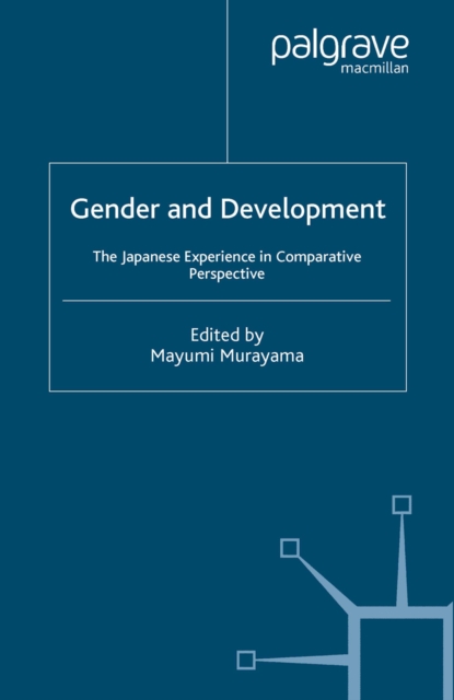 Gender and Development : The Japanese Experience in Comparative Perspective, PDF eBook