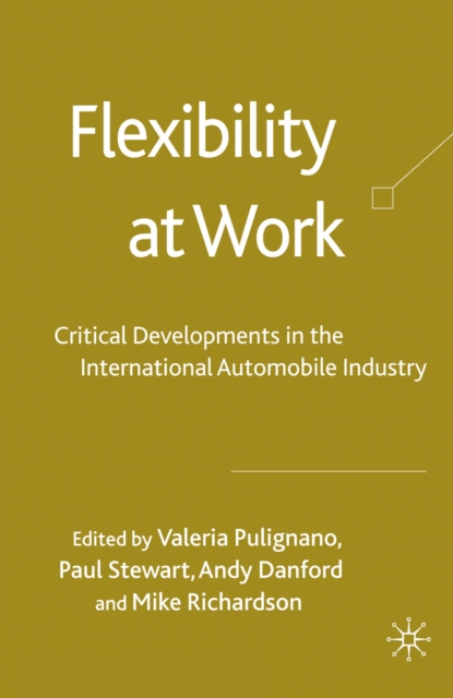 Flexibility at Work : Critical Developments in the International Automobile Industry, PDF eBook