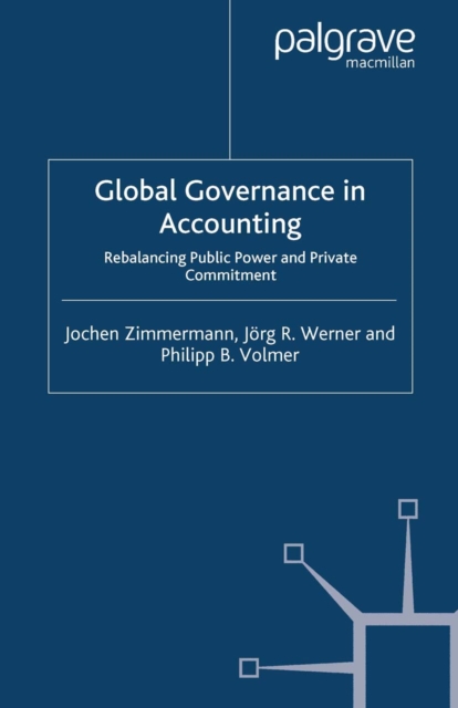 Global Governance in Accounting : Rebalancing Public Power and Private Commitment, PDF eBook