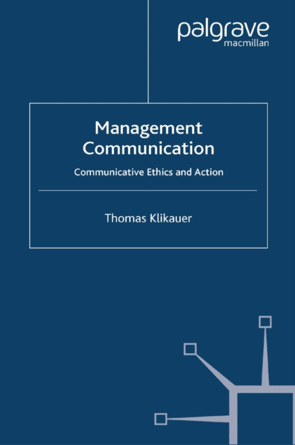 Management Communication : Communicative Ethics and Action, PDF eBook