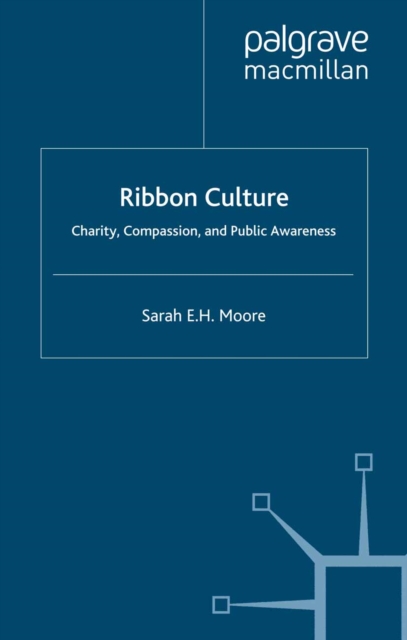 Ribbon Culture : Charity, Compassion and Public Awareness, PDF eBook
