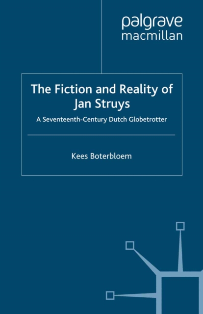 The Fiction and Reality of Jan Struys : A Seventeenth-Century Dutch Globetrotter, PDF eBook