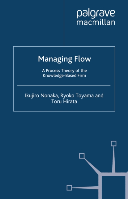 Managing Flow : A Process Theory of the Knowledge-Based Firm, PDF eBook