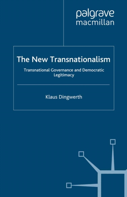 The New Transnationalism : Transnational Governance and Democratic Legitimacy, PDF eBook