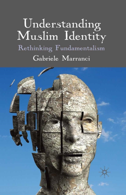 Understanding Muslim Identity : Rethinking Fundamentalism, PDF eBook