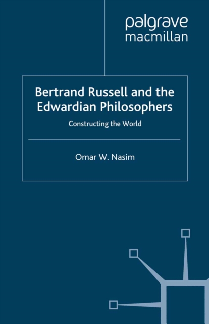 Bertrand Russell and the Edwardian Philosophers : Constructing the World, PDF eBook