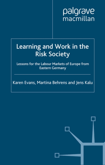Learning and Work in the Risk Society : Lessons for the Labour Markets of Europe from Eastern Germany, PDF eBook