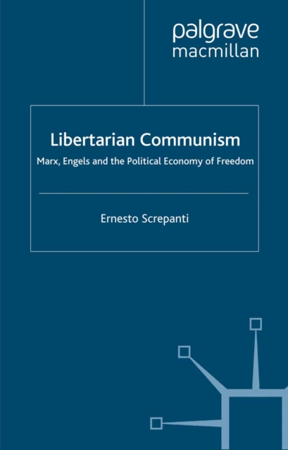 Libertarian Communism : Marx, Engels and the Political Economy of Freedom, PDF eBook
