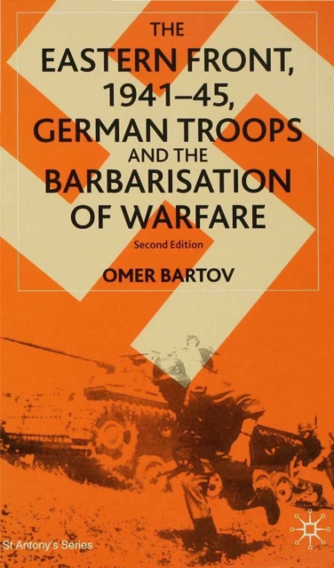 The Eastern Front, 1941-45, German Troops and the Barbarisation of Warfare, PDF eBook