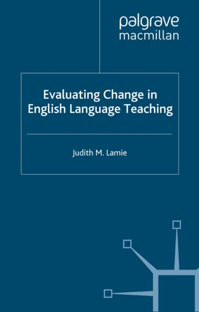 Evaluating Change in English Language Teaching, PDF eBook